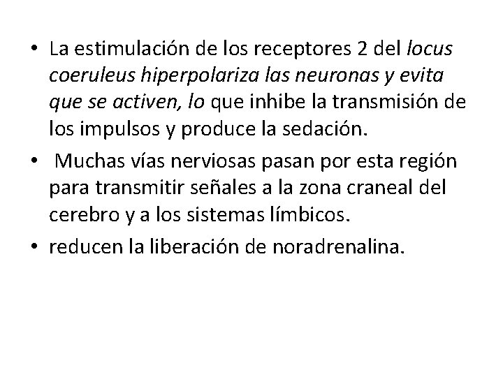  • La estimulación de los receptores 2 del locus coeruleus hiperpolariza las neuronas