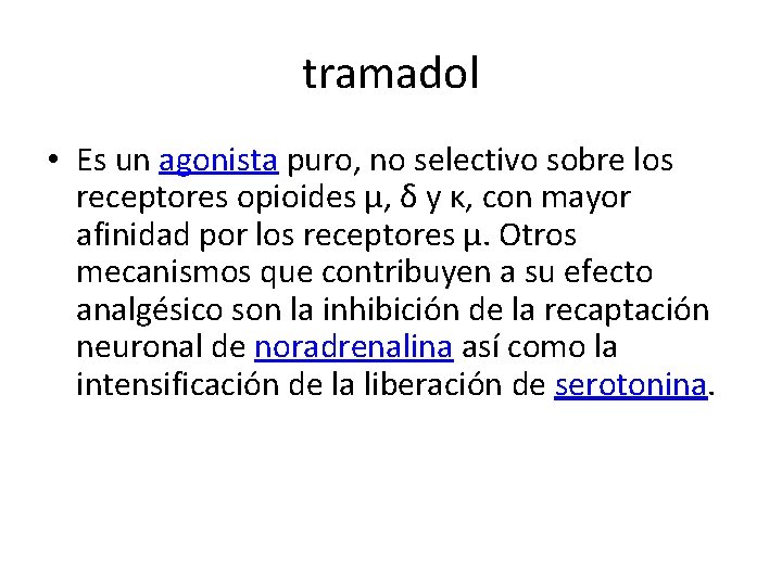 tramadol • Es un agonista puro, no selectivo sobre los receptores opioides µ, δ