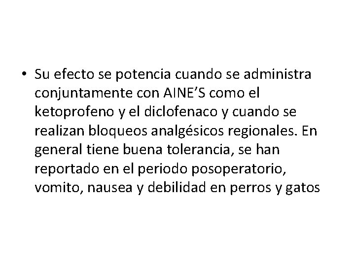  • Su efecto se potencia cuando se administra conjuntamente con AINE’S como el