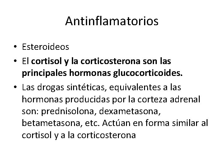 Antinflamatorios • Esteroideos • El cortisol y la corticosterona son las principales hormonas glucocorticoides.