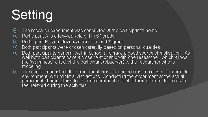 Setting The research experiment was conducted at the participant’s home. Participant A is a