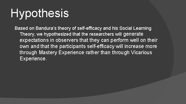 Hypothesis Based on Bandura’s theory of self-efficacy and his Social Learning Theory, we hypothesized