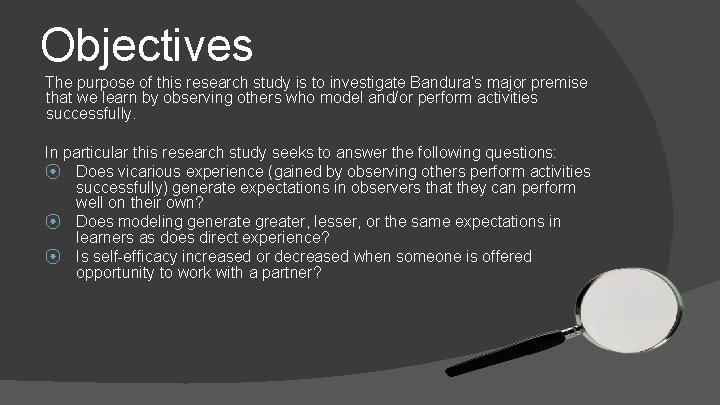 Objectives The purpose of this research study is to investigate Bandura’s major premise that