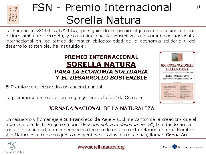FSN - Premio Internacional Sorella Natura 11 La Fundación SORELLA NATURA, persiguiendo el propio