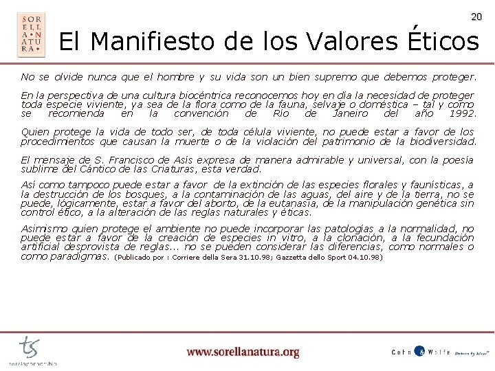 20 El Manifiesto de los Valores Éticos No se olvide nunca que el hombre