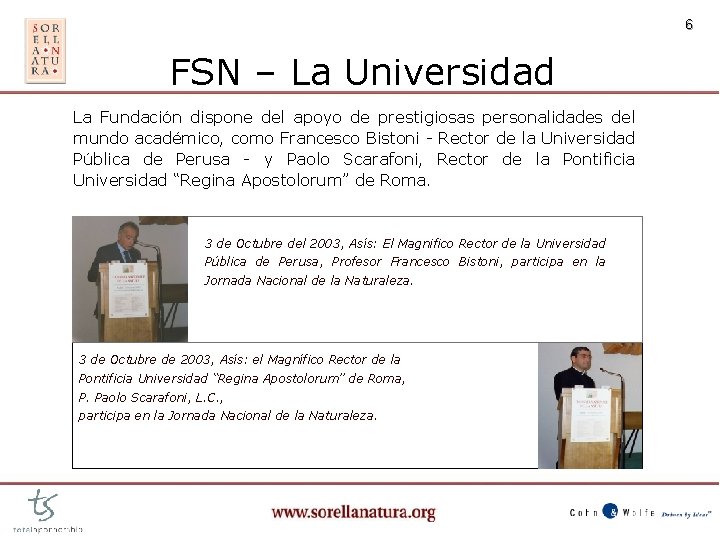 6 FSN – La Universidad La Fundación dispone del apoyo de prestigiosas personalidades del
