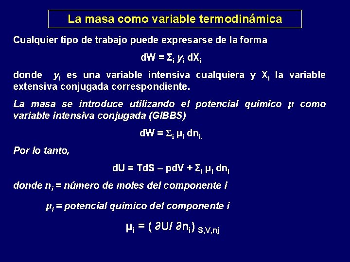 La masa como variable termodinámica Cualquier tipo de trabajo puede expresarse de la forma