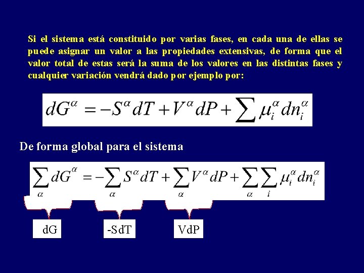 Si el sistema está constituido por varias fases, en cada una de ellas se