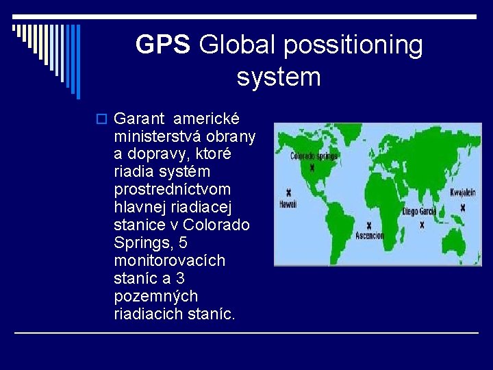 GPS Global possitioning system o Garant americké ministerstvá obrany a dopravy, ktoré riadia systém