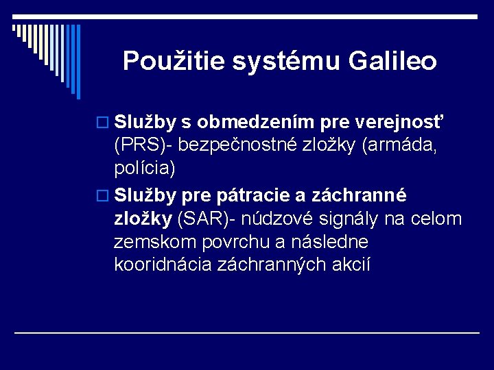 Použitie systému Galileo o Služby s obmedzením pre verejnosť (PRS)- bezpečnostné zložky (armáda, polícia)
