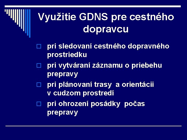 Využitie GDNS pre cestného dopravcu o pri sledovaní cestného dopravného prostriedku o pri vytváraní