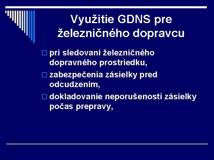 Využitie GDNS pre železničného dopravcu o pri sledovaní železničného dopravného prostriedku, o zabezpečenia zásielky