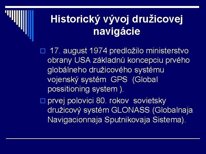 Historický vývoj družicovej navigácie o 17. august 1974 predložilo ministerstvo obrany USA základnú koncepciu