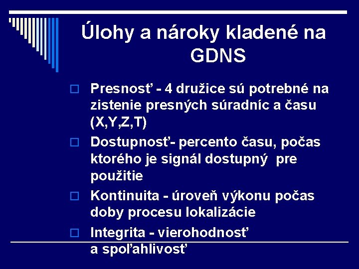 Úlohy a nároky kladené na GDNS o Presnosť - 4 družice sú potrebné na