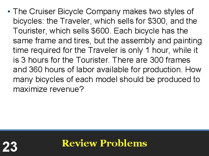  • The Cruiser Bicycle Company makes two styles of bicycles: the Traveler, which