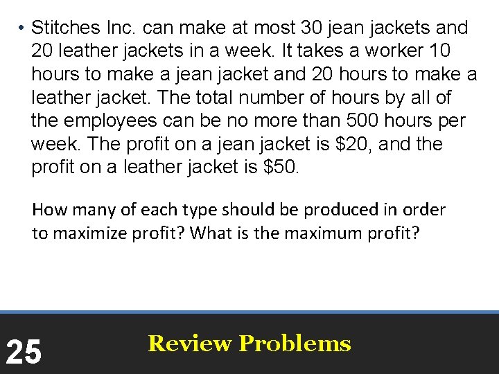  • Stitches Inc. can make at most 30 jean jackets and 20 leather