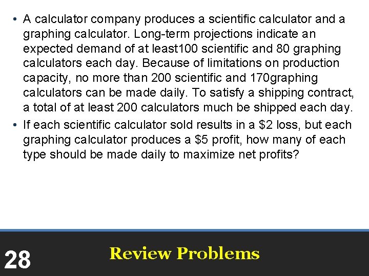  • A calculator company produces a scientific calculator and a graphing calculator. Long-term