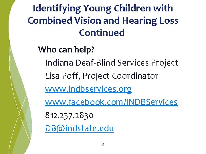 Identifying Young Children with Combined Vision and Hearing Loss Continued Who can help? Indiana