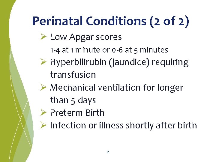 Perinatal Conditions (2 of 2) Ø Low Apgar scores 1 -4 at 1 minute