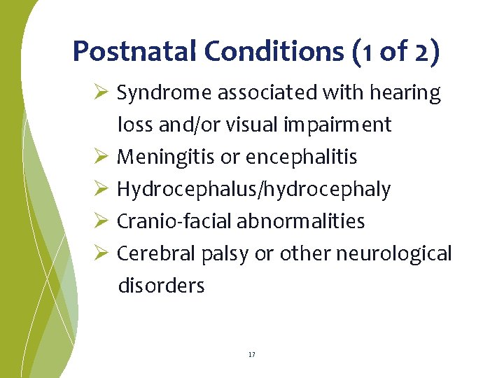 Postnatal Conditions (1 of 2) Ø Syndrome associated with hearing loss and/or visual impairment