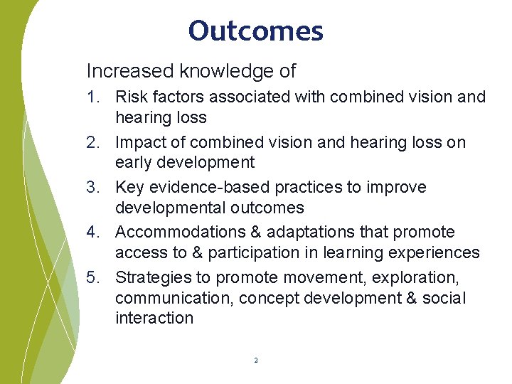 Outcomes Increased knowledge of 1. Risk factors associated with combined vision and hearing loss