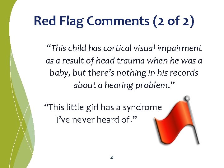Red Flag Comments (2 of 2) “This child has cortical visual impairment as a