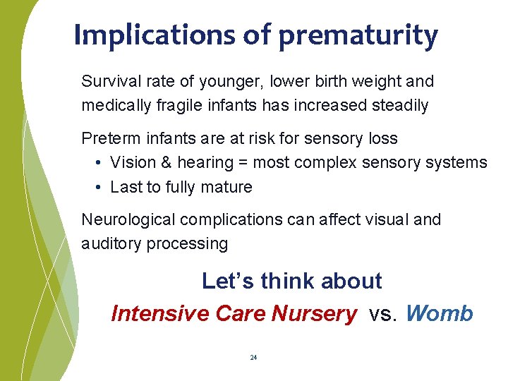 Implications of prematurity Survival rate of younger, lower birth weight and medically fragile infants