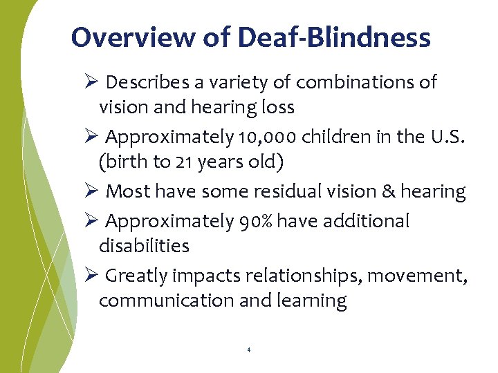 Overview of Deaf-Blindness Ø Describes a variety of combinations of vision and hearing loss