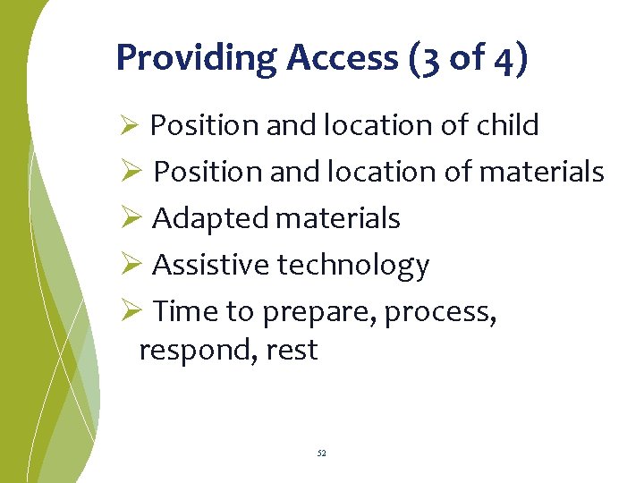 Providing Access (3 of 4) Ø Position and location of child Ø Position and