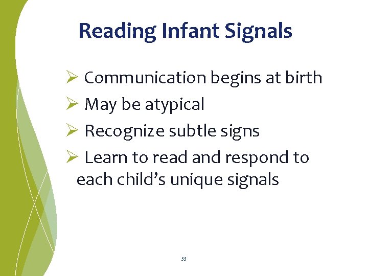 Reading Infant Signals Ø Communication begins at birth Ø May be atypical Ø Recognize