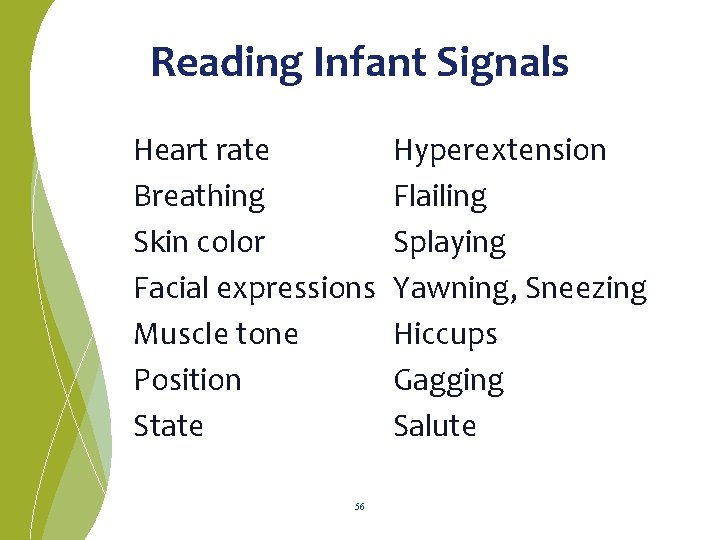 Reading Infant Signals Heart rate Breathing Skin color Facial expressions Muscle tone Position State