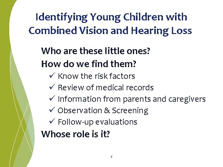 Identifying Young Children with Combined Vision and Hearing Loss Who are these little ones?