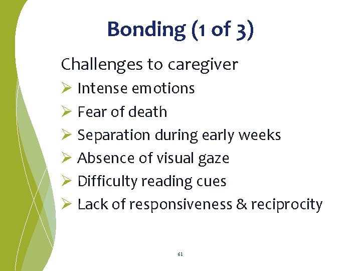 Bonding (1 of 3) Challenges to caregiver Ø Intense emotions Ø Fear of death