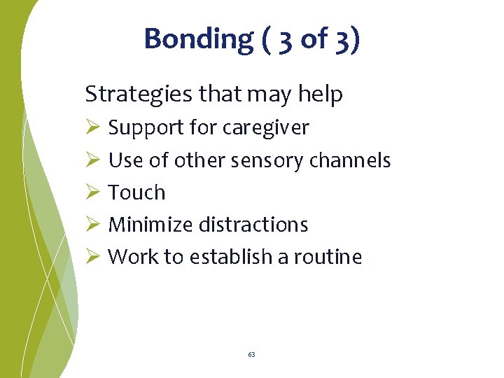 Bonding ( 3 of 3) Strategies that may help Ø Support for caregiver Ø