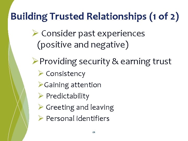 Building Trusted Relationships (1 of 2) Ø Consider past experiences (positive and negative) ØProviding