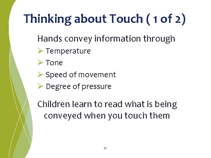 Thinking about Touch ( 1 of 2) Hands convey information through Ø Temperature Ø