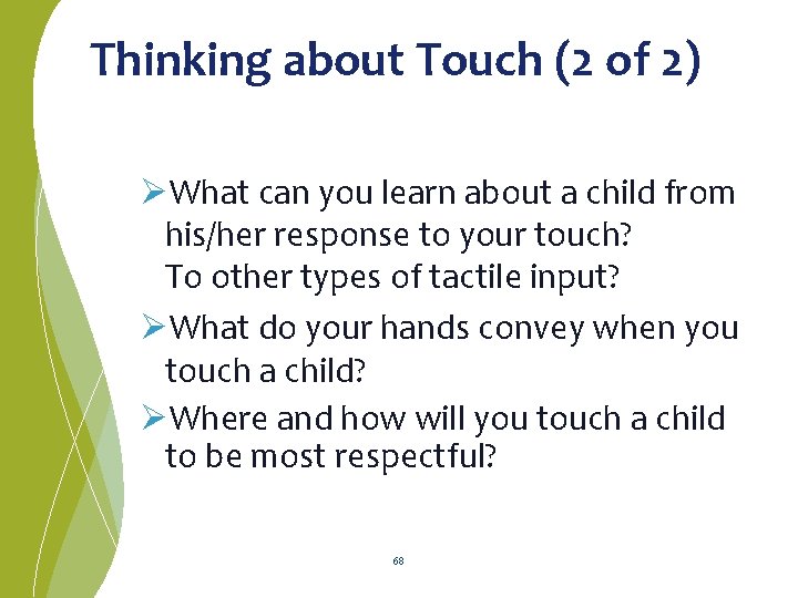 Thinking about Touch (2 of 2) ØWhat can you learn about a child from