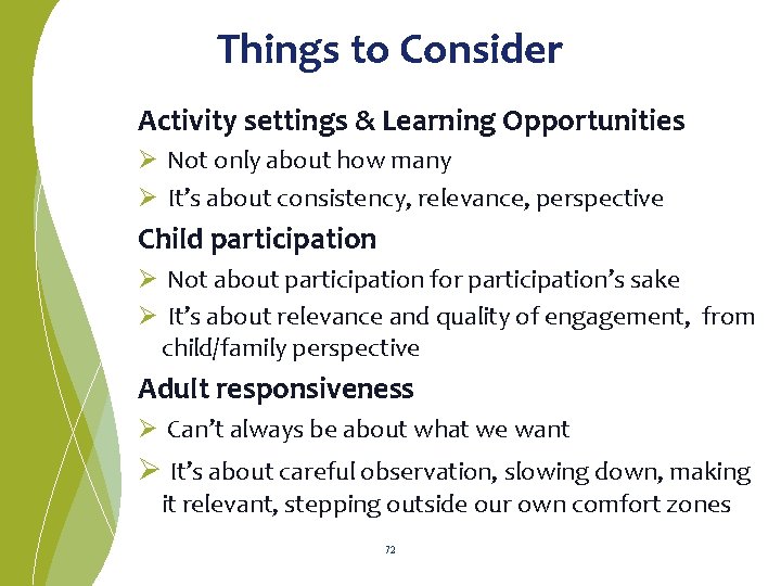 Things to Consider Activity settings & Learning Opportunities Ø Not only about how many