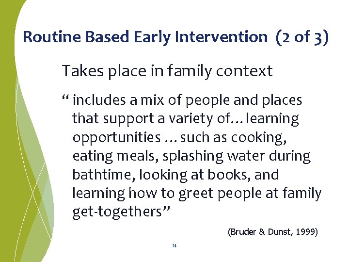 Routine Based Early Intervention (2 of 3) Takes place in family context “ includes