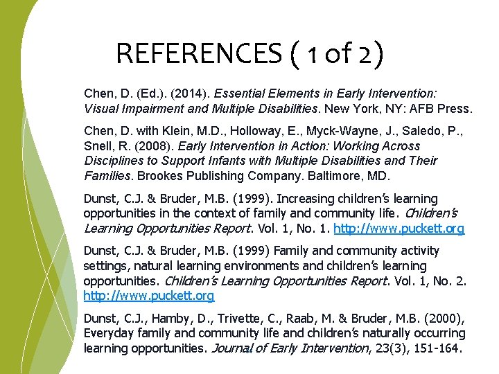 REFERENCES ( 1 of 2) Chen, D. (Ed. ). (2014). Essential Elements in Early