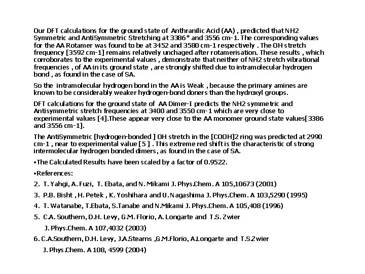 Our DFT calculations for the ground state of Anthranilic Acid (AA) , predicted that