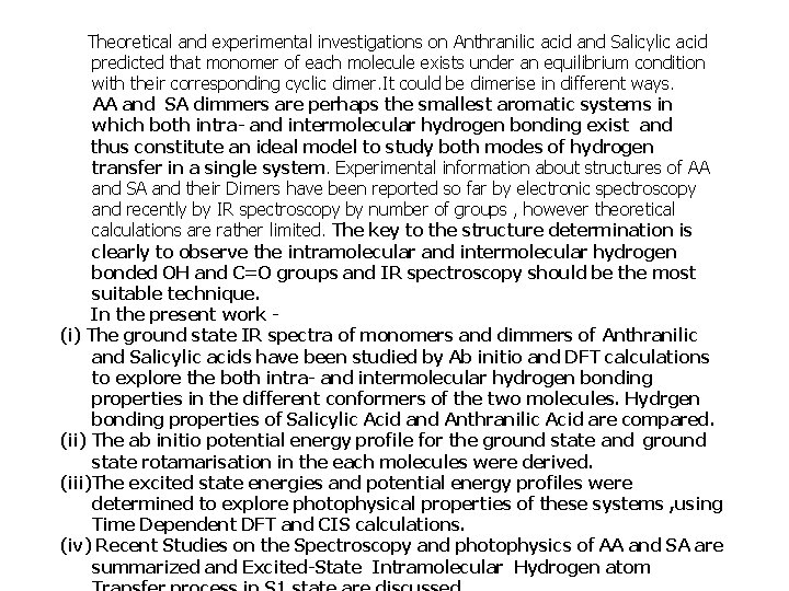 Theoretical and experimental investigations on Anthranilic acid and Salicylic acid predicted that monomer of