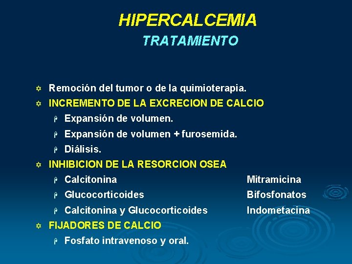 HIPERCALCEMIA TRATAMIENTO Y Remoción del tumor o de la quimioterapia. Y INCREMENTO DE LA HIPERCALCEMIA TRATAMIENTO Y Remoción del tumor o de la quimioterapia. Y INCREMENTO DE LA