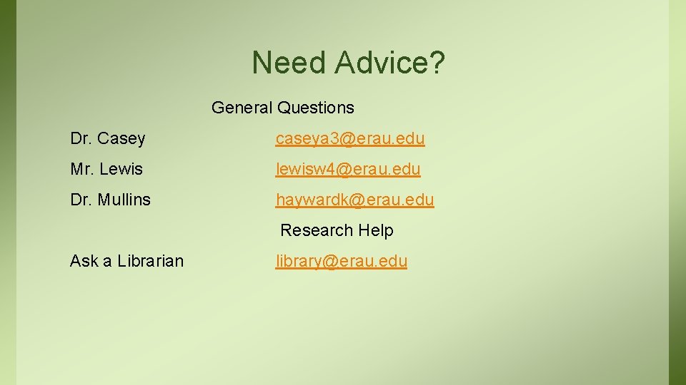 Need Advice? General Questions Dr. Casey caseya 3@erau. edu Mr. Lewis lewisw 4@erau. edu