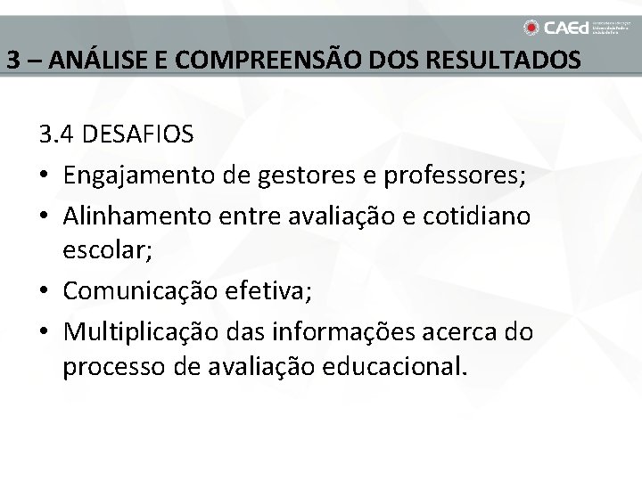 3 – ANÁLISE E COMPREENSÃO DOS RESULTADOS 3. 4 DESAFIOS • Engajamento de gestores