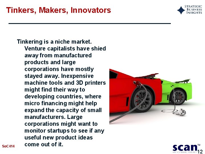 Tinkers, Makers, Innovators So. C 414 Tinkering is a niche market. Venture capitalists have