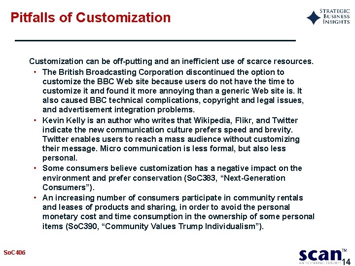 Pitfalls of Customization can be off-putting and an inefficient use of scarce resources. •