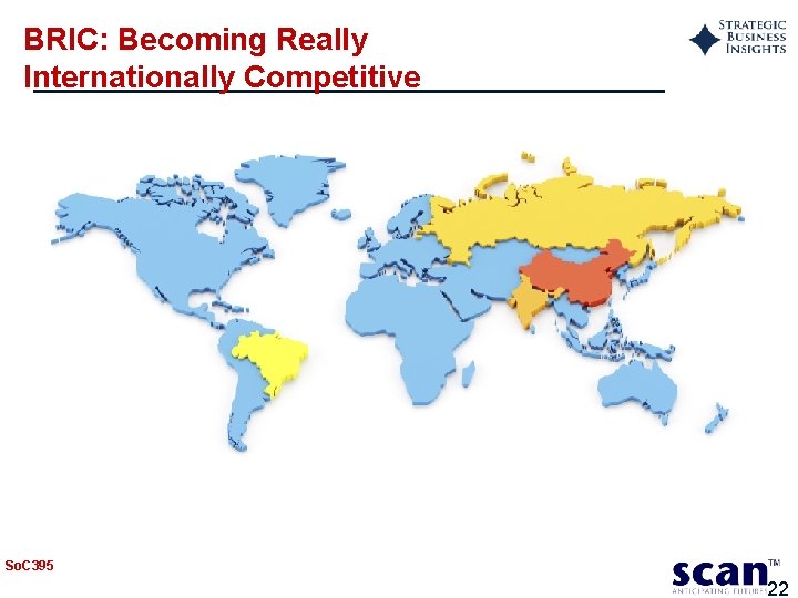 BRIC: Becoming Really Internationally Competitive So. C 395 22 