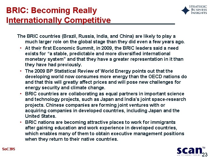 BRIC: Becoming Really Internationally Competitive The BRIC countries (Brazil, Russia, India, and China) are