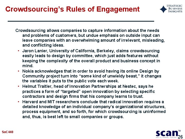 Crowdsourcing’s Rules of Engagement Crowdsourcing allows companies to capture information about the needs and